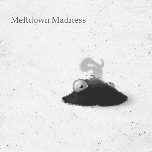 A morning of meltdown madness
