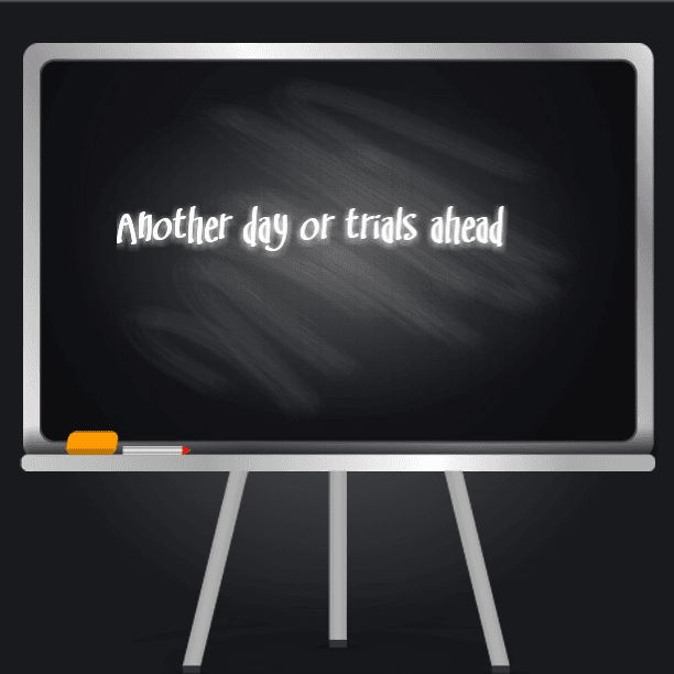 Another day of trials