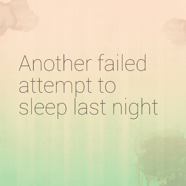 Another failed attempt to sleep last night