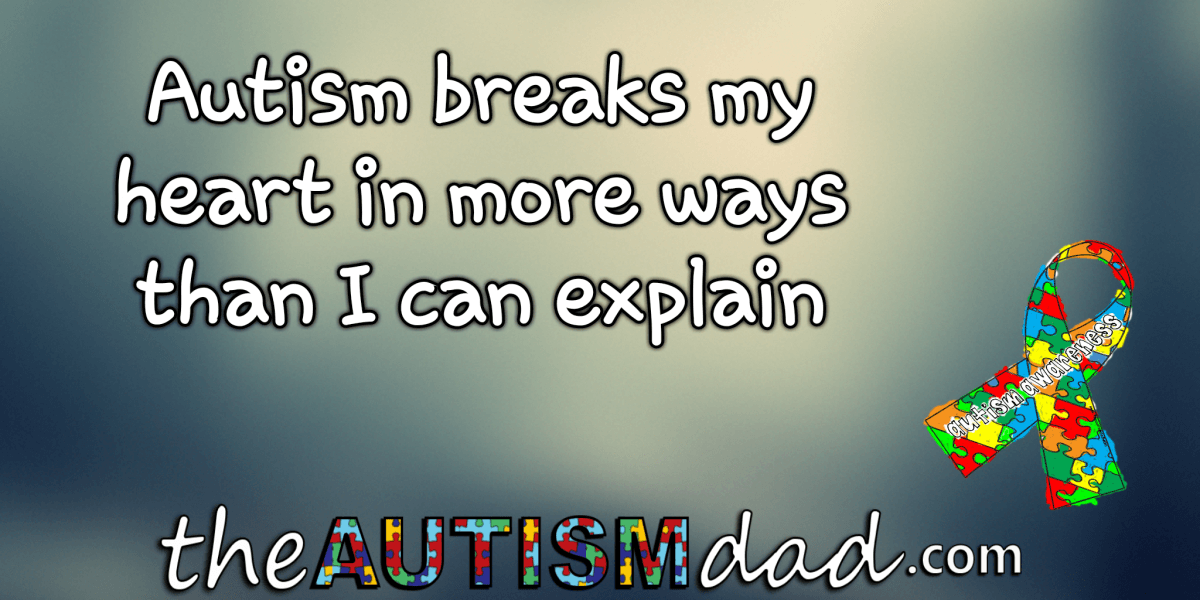 #Autism breaks my heart in more ways than I can explain