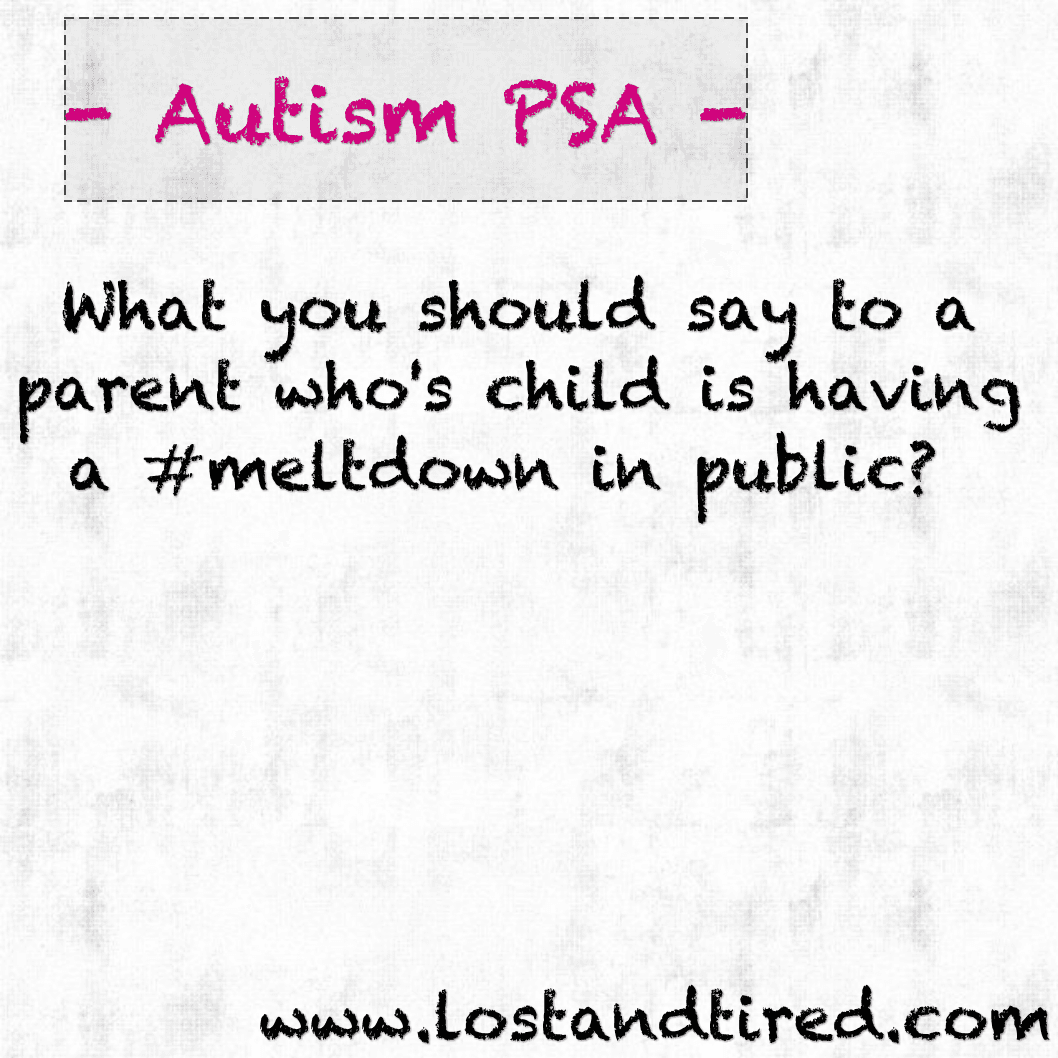#Autism PSA - What you should say to a parent who's child is having a #meltdown in public?