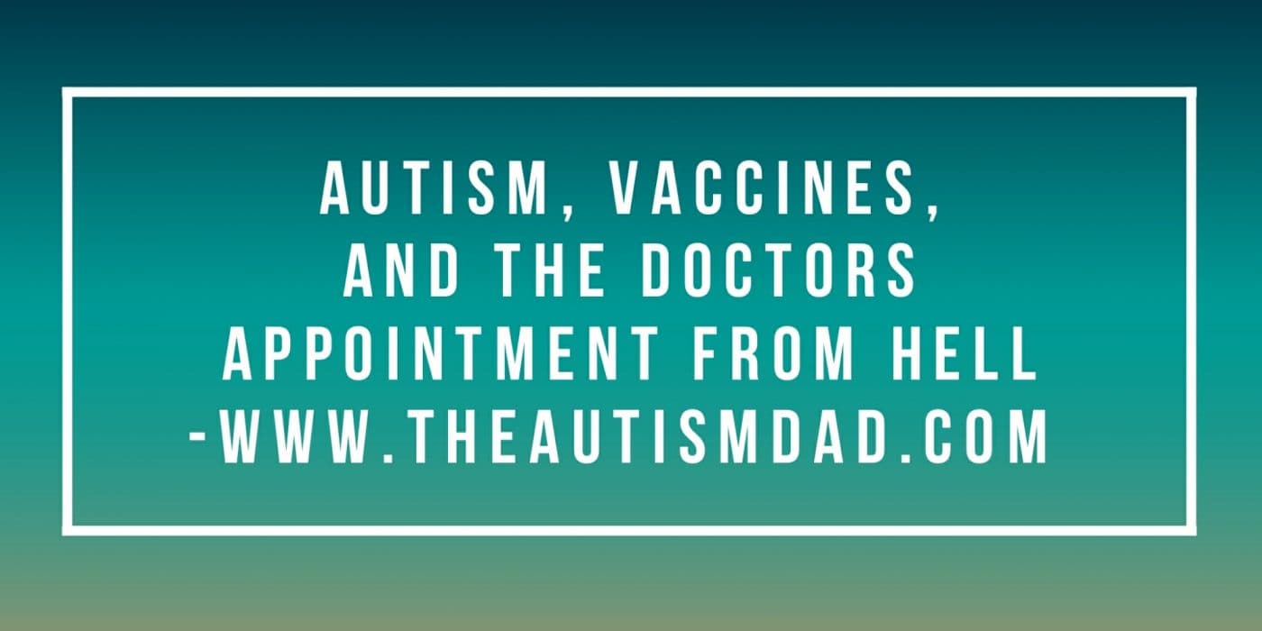 #Autism, #Vaccines and the doctors appointment from HELL