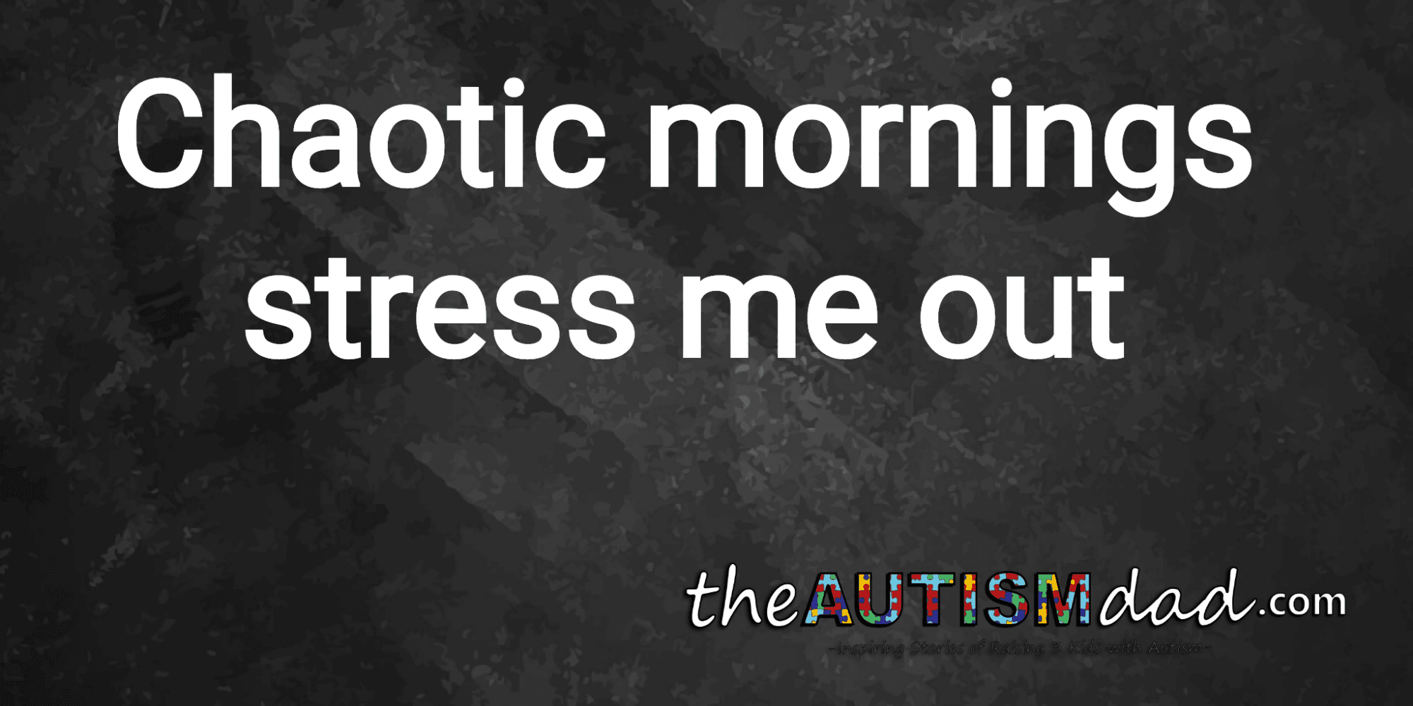 Chaotic mornings stress me out