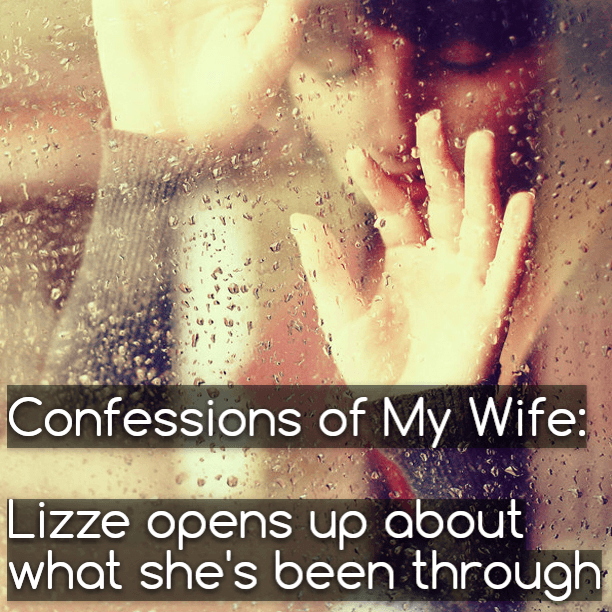 Confessions of My Wife: Lizze opens up about what she's been through