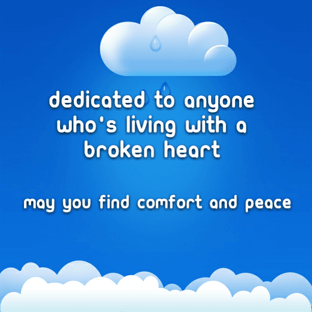 Dedicated to anyone who's living with a broken heart