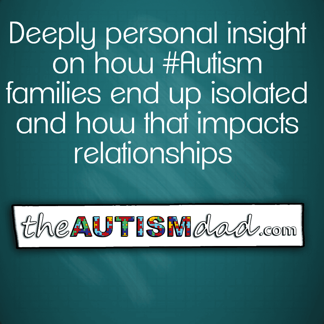 Deeply personal insight on how #Autism families end up isolated and how that impacts relationships