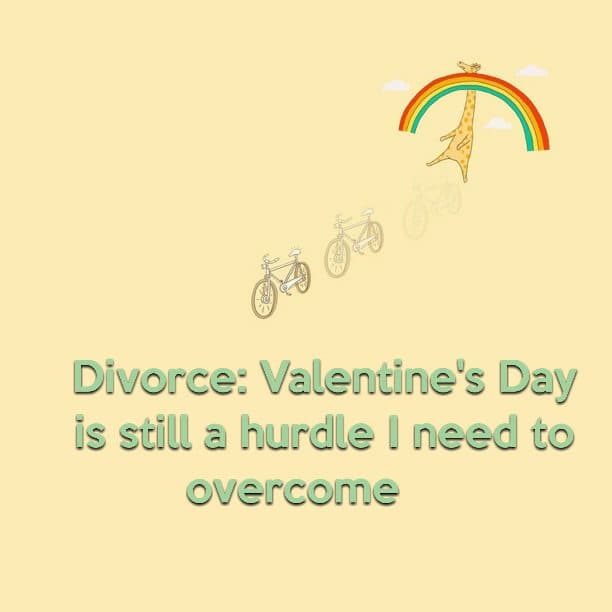 Divorce: Valentine's Day is still a hurdle I need to overcome