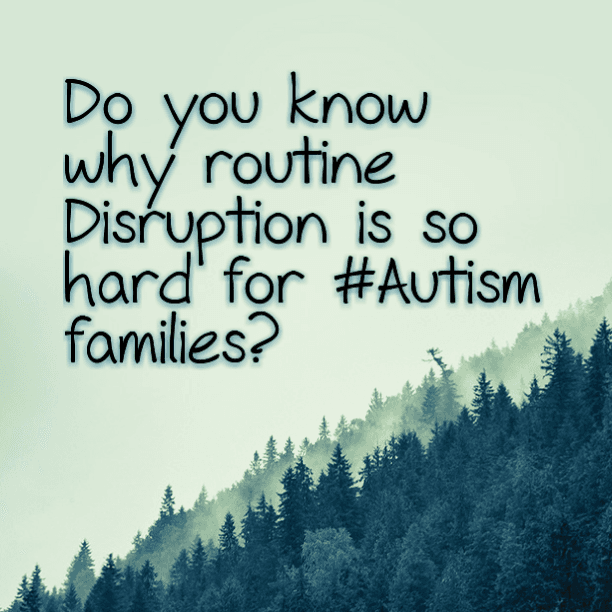 Do you know why disrupting routine is so hard for #Autism families?