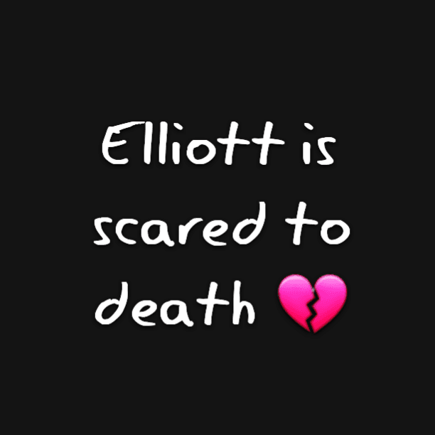 Elliott is scared to death :(