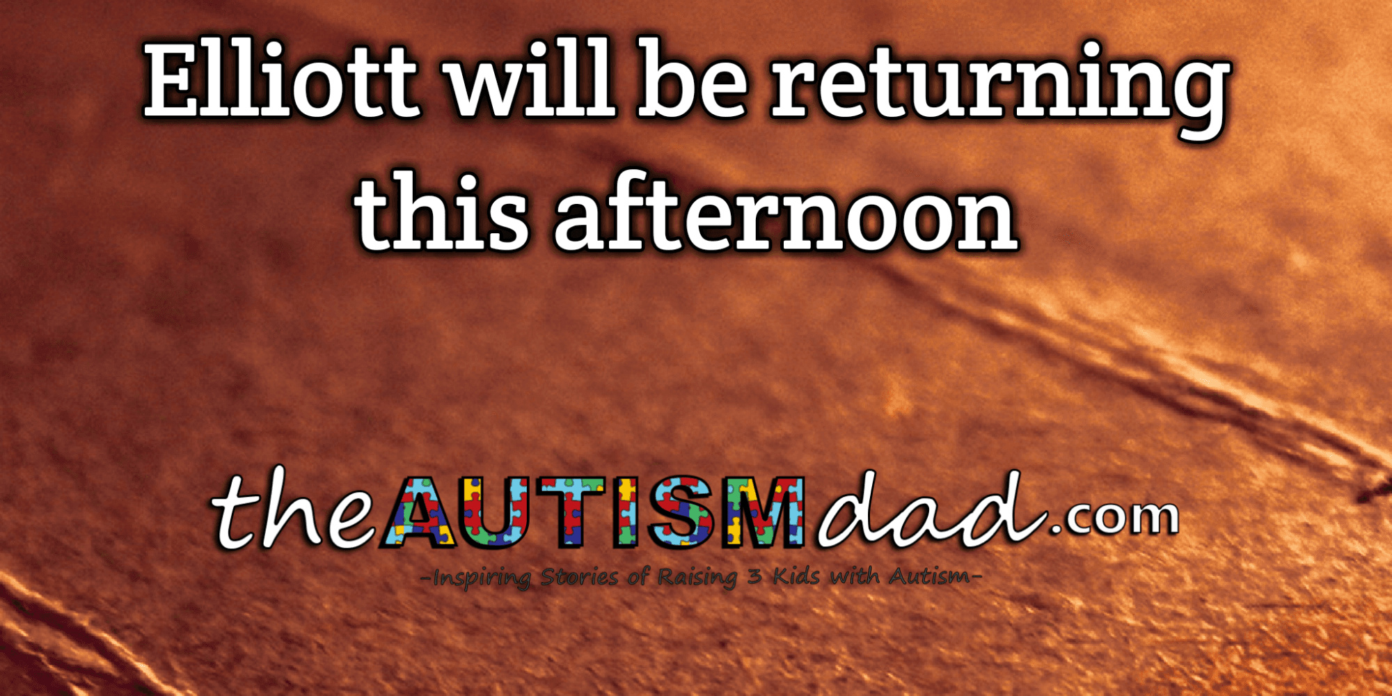Elliott will be returning this afternoon