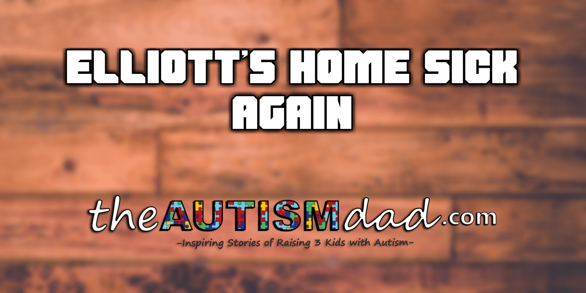 Elliott's home sick AGAIN