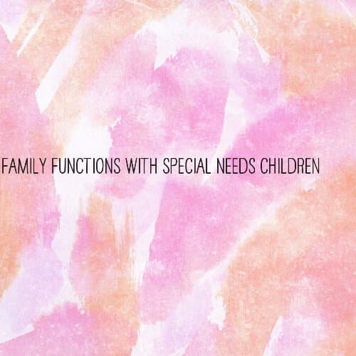 Family functions with special needs children