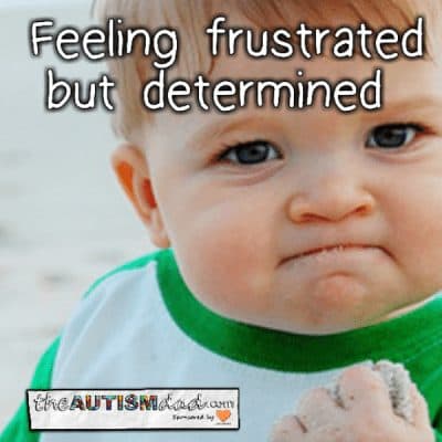 Feeling frustrated but determined