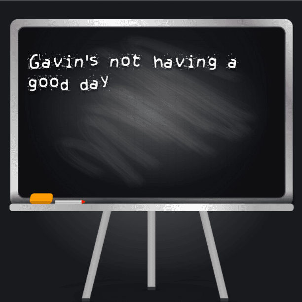 Gavin had a rough day at school today