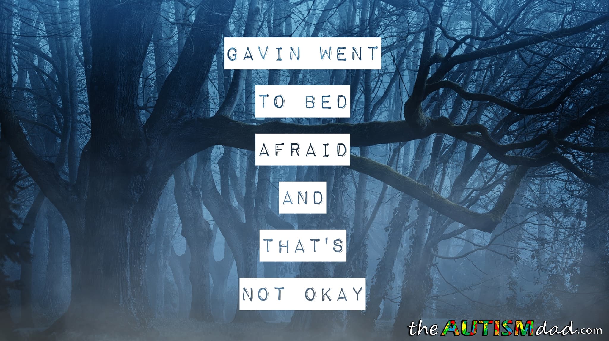 Gavin went to bed afraid and that's not okay