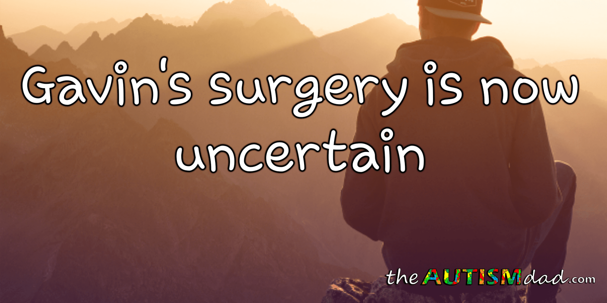 Gavin's surgery is now uncertain