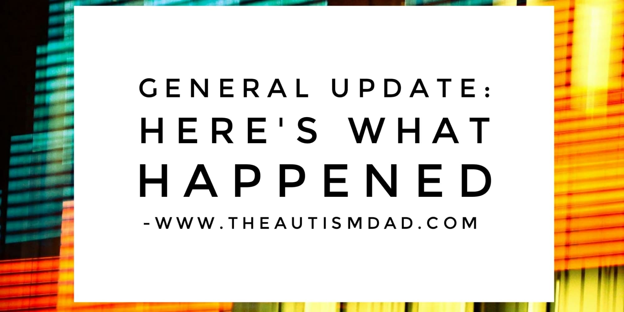 General Update: Here's what happened