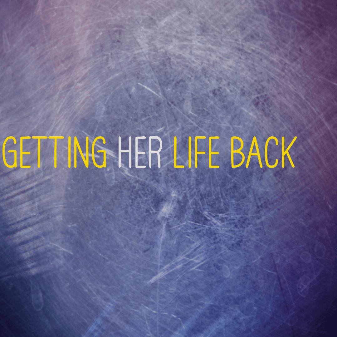 Getting her life back