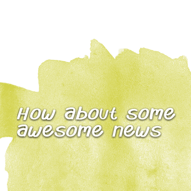 How about some awesome news