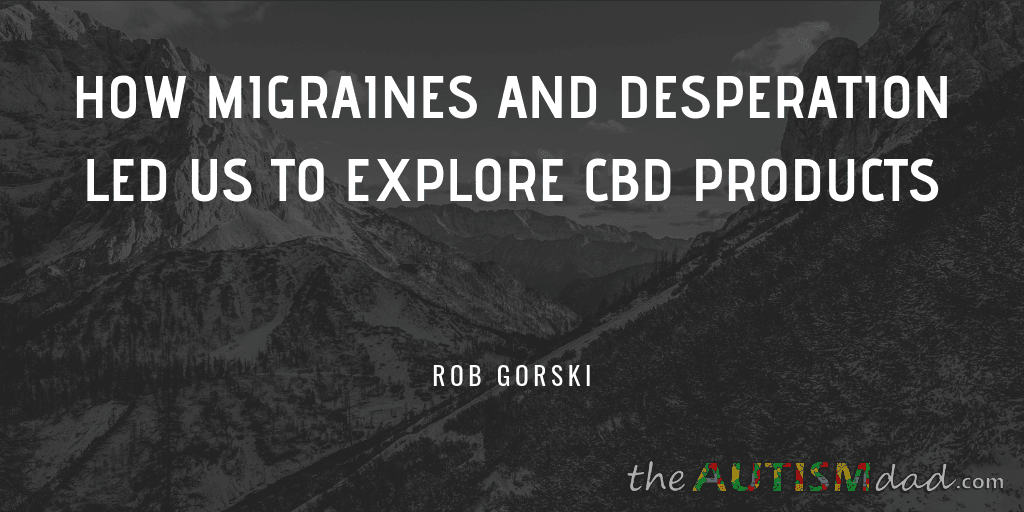 How migraines and desperation led us to explore CBD products