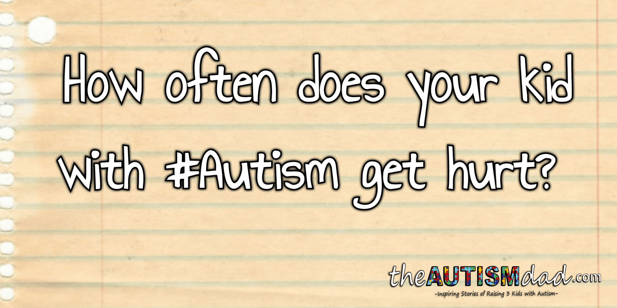 How often does your kid with #Autism get hurt?
