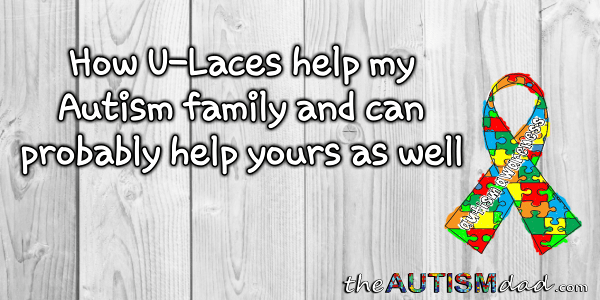 How U-Laces help my family and can probably help yours as well