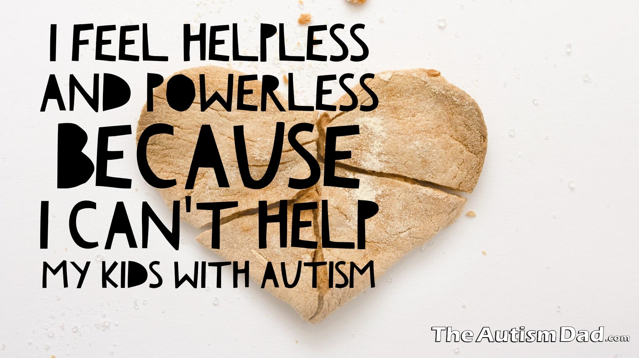 I feel helpless and powerless because I can't help my kids with #Autism