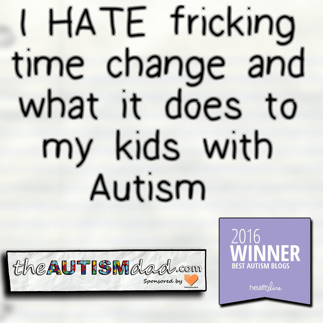 I fricking HATE time change and what it does to my kids with #Autism