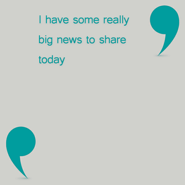 I have some HUGE news to share later today