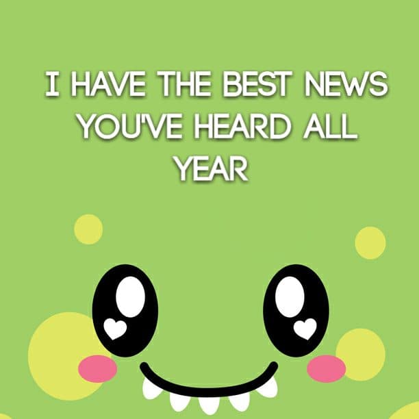 I have the best news you've heard all year