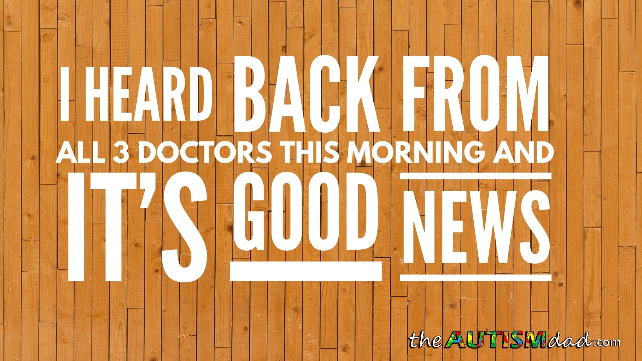 I heard back from 3 doctors this morning and it's good news