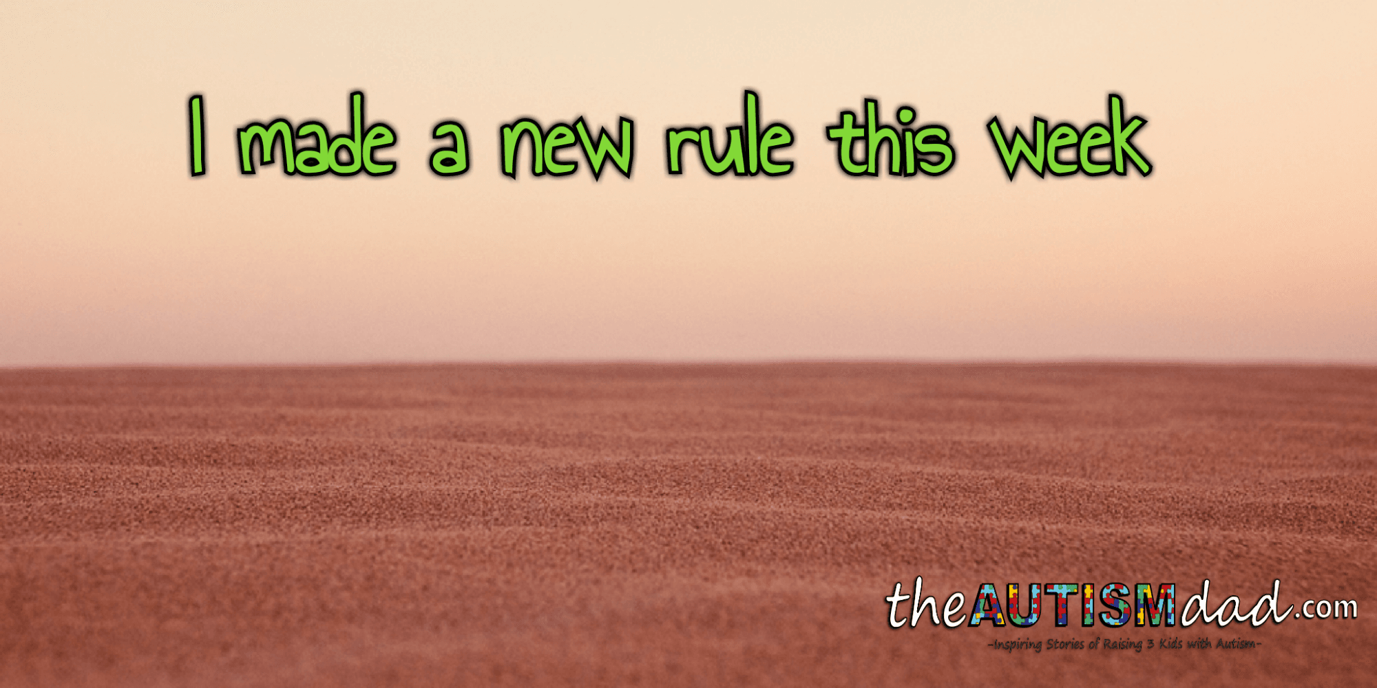 I made a new rule this week