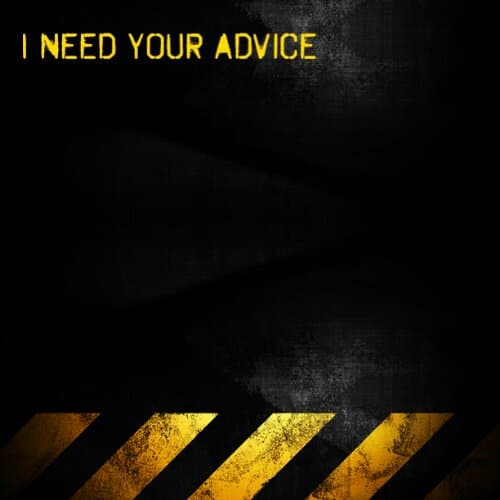I need your advice