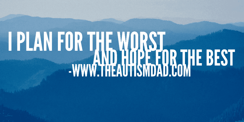 I plan for the worst and hope for the best