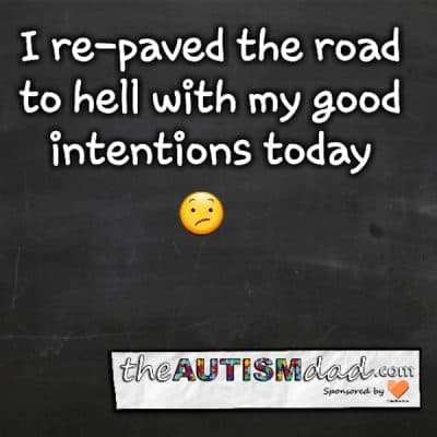 I re-paved the road to hell with my good intentions today
