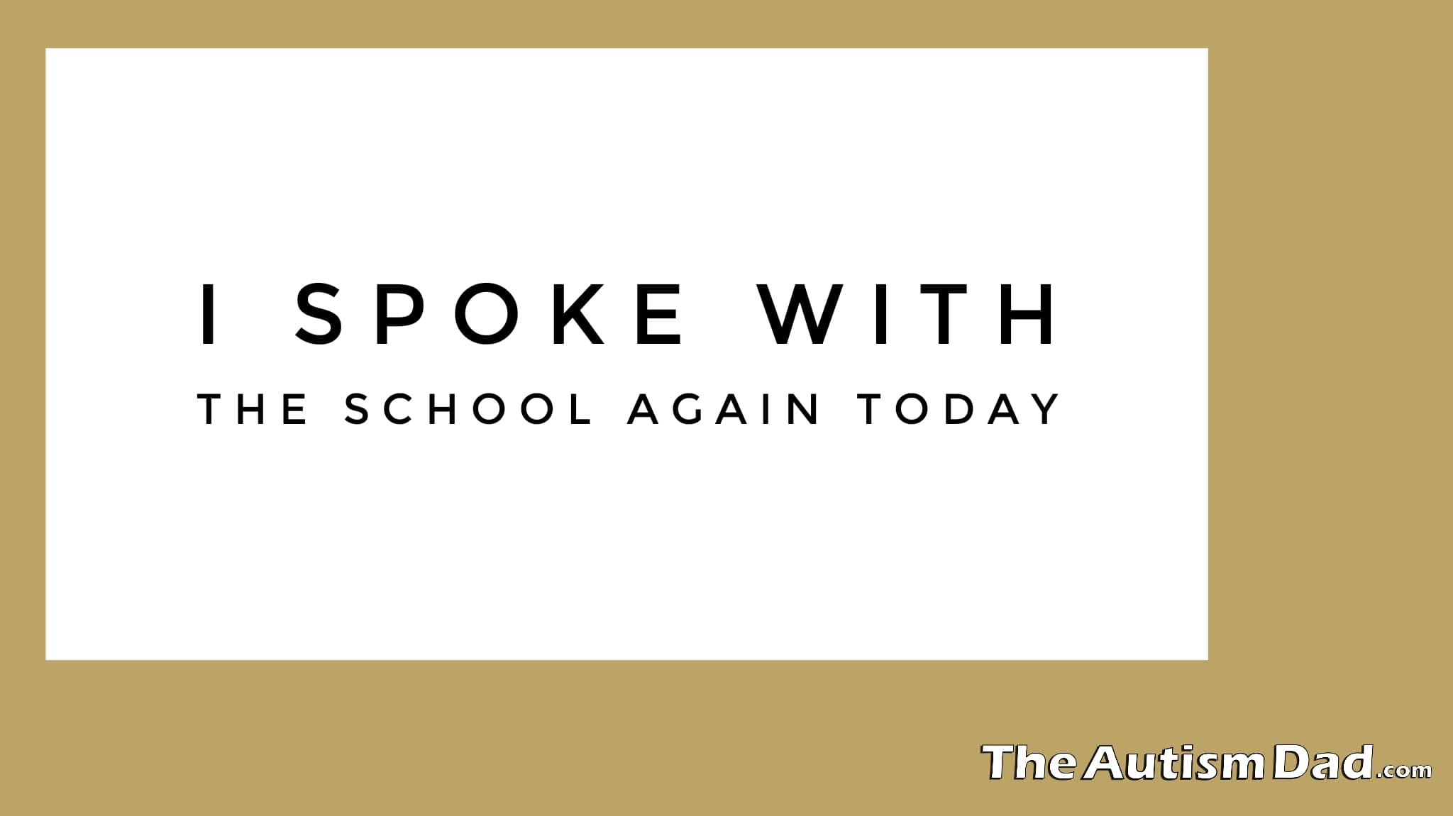 I spoke with the school again today