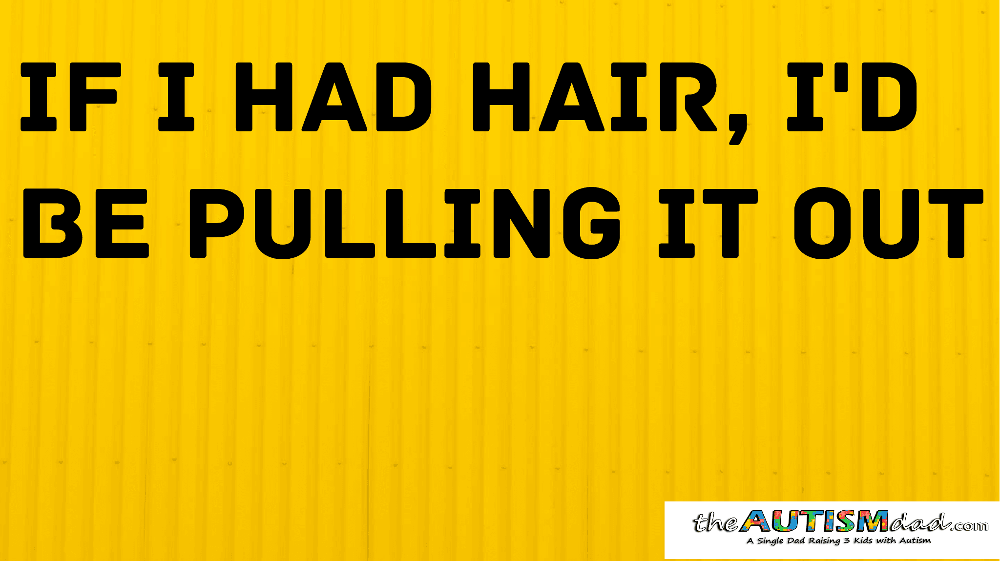 If I had hair, I'd be pulling it out