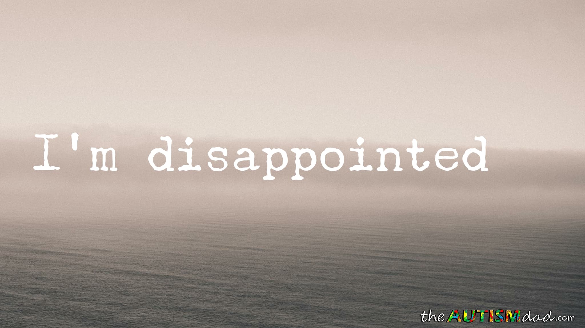 I'm disappointed