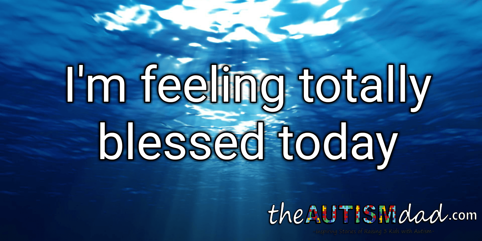 I'm feeling totally blessed today