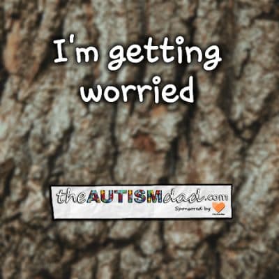 I'm getting worried