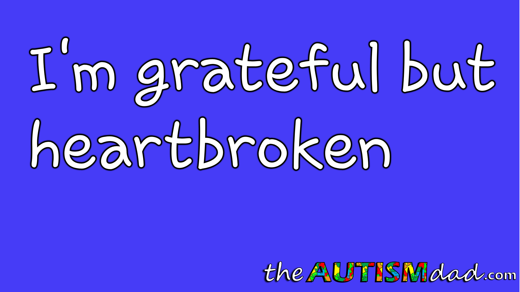 I'm grateful but heartbroken
