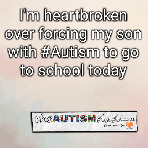 I'm heartbroken over forcing my son with #Autism to go to school today