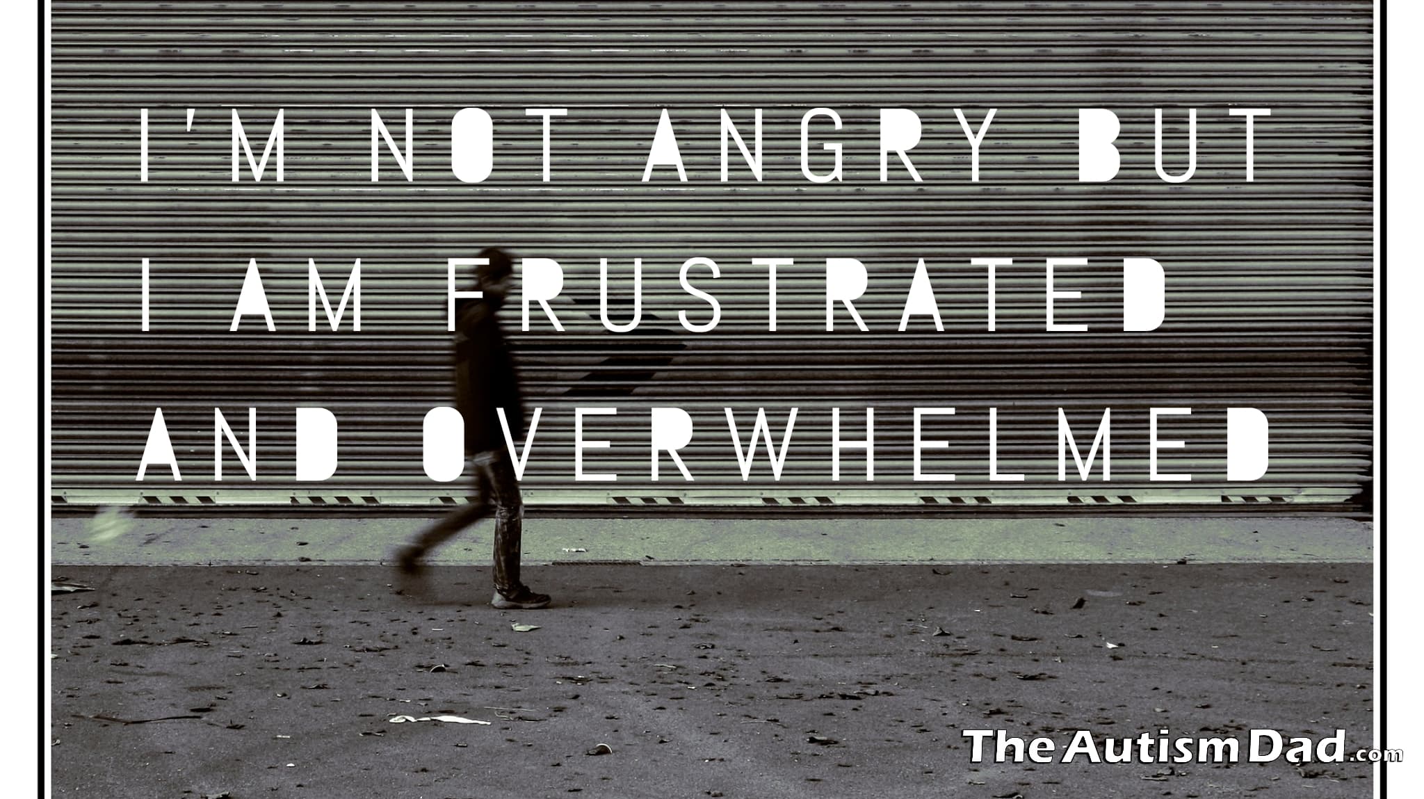 I'm not angry but I am frustrated and overwhelmed