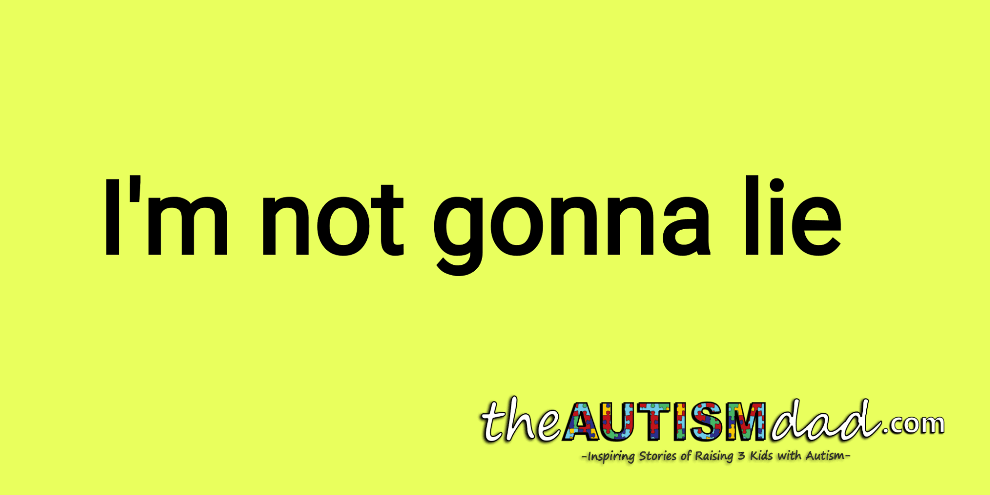I'm not gonna lie