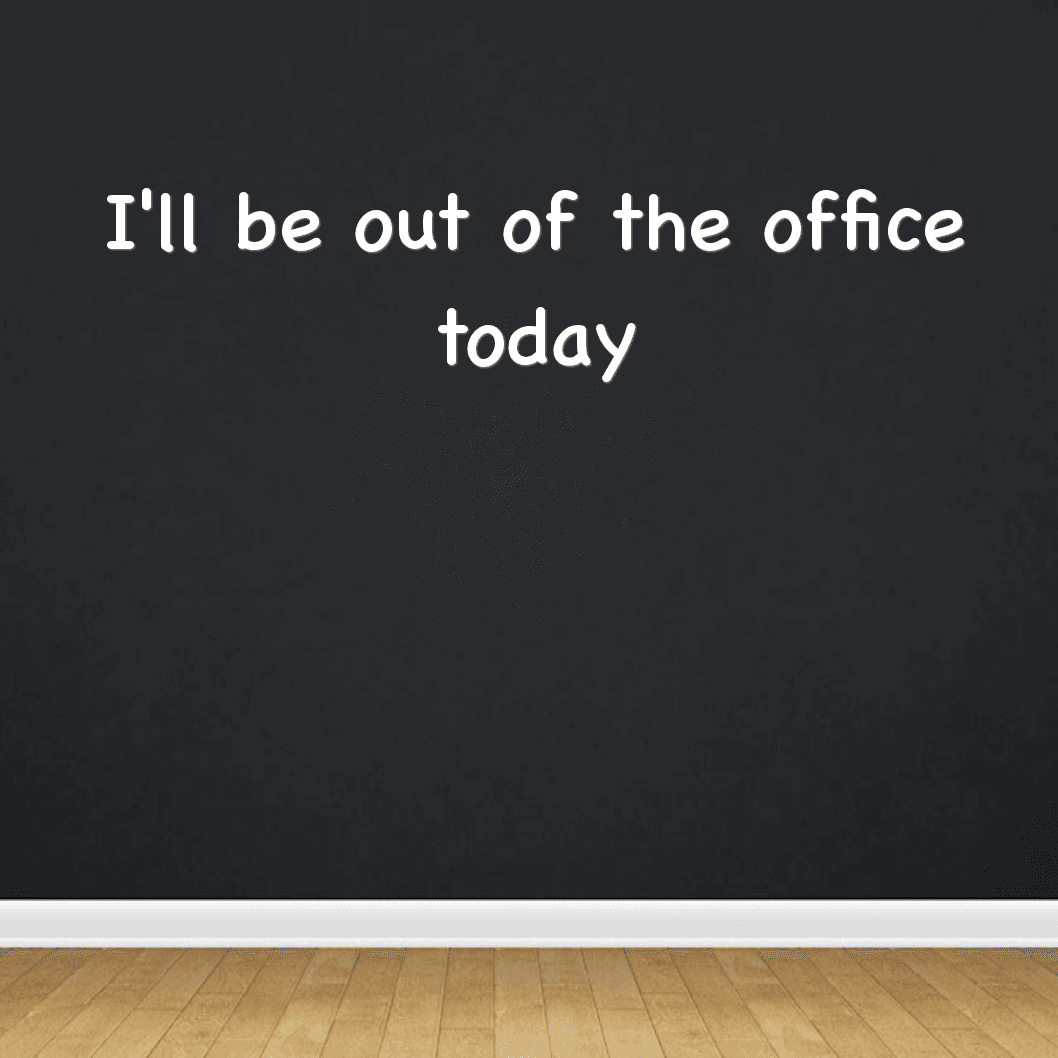 I'm out of the office today