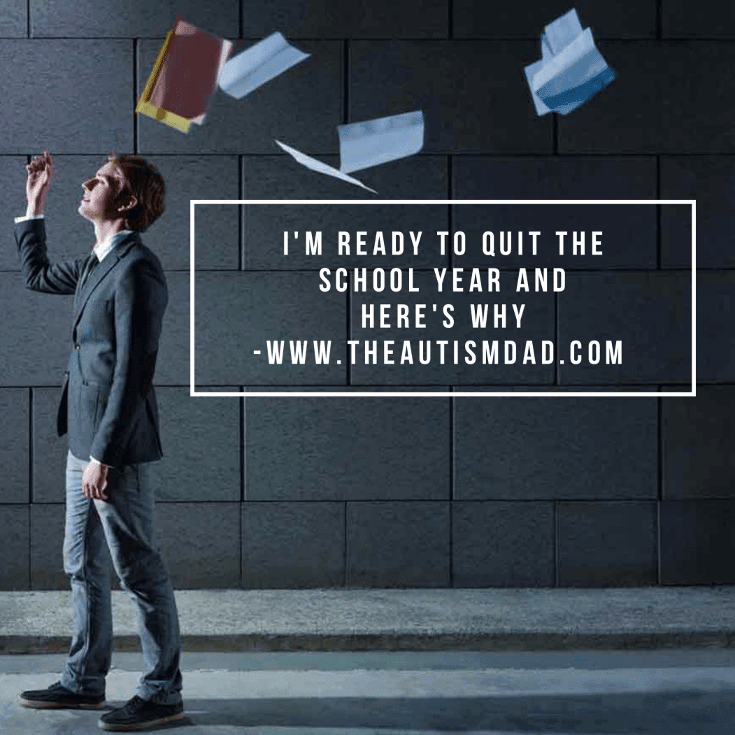 I'm ready to quit the school year and here's why