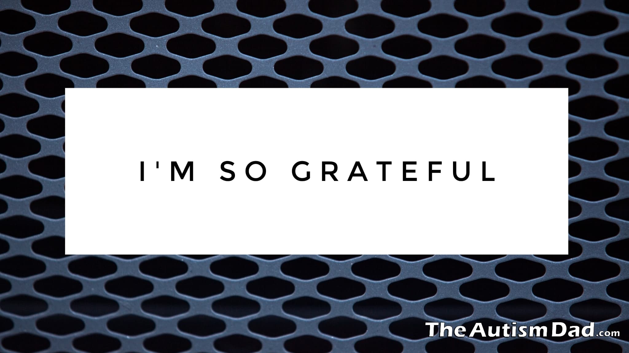 I'm so grateful