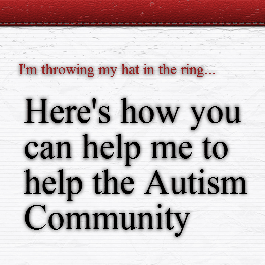 I'm Throwing My Hat In The Ring - Help Me Help The #Autism Community