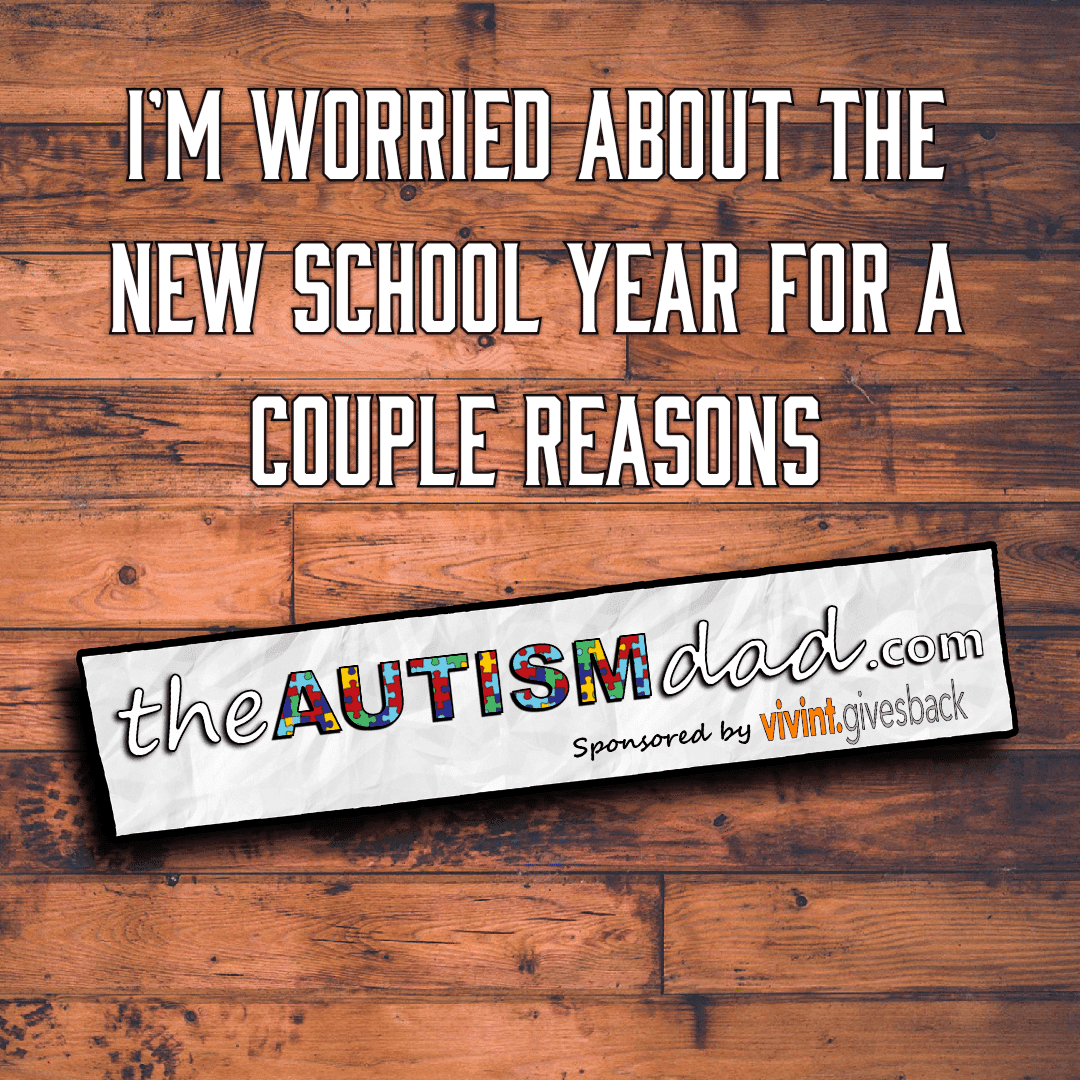 I'm worried about the new school year for a couple reasons