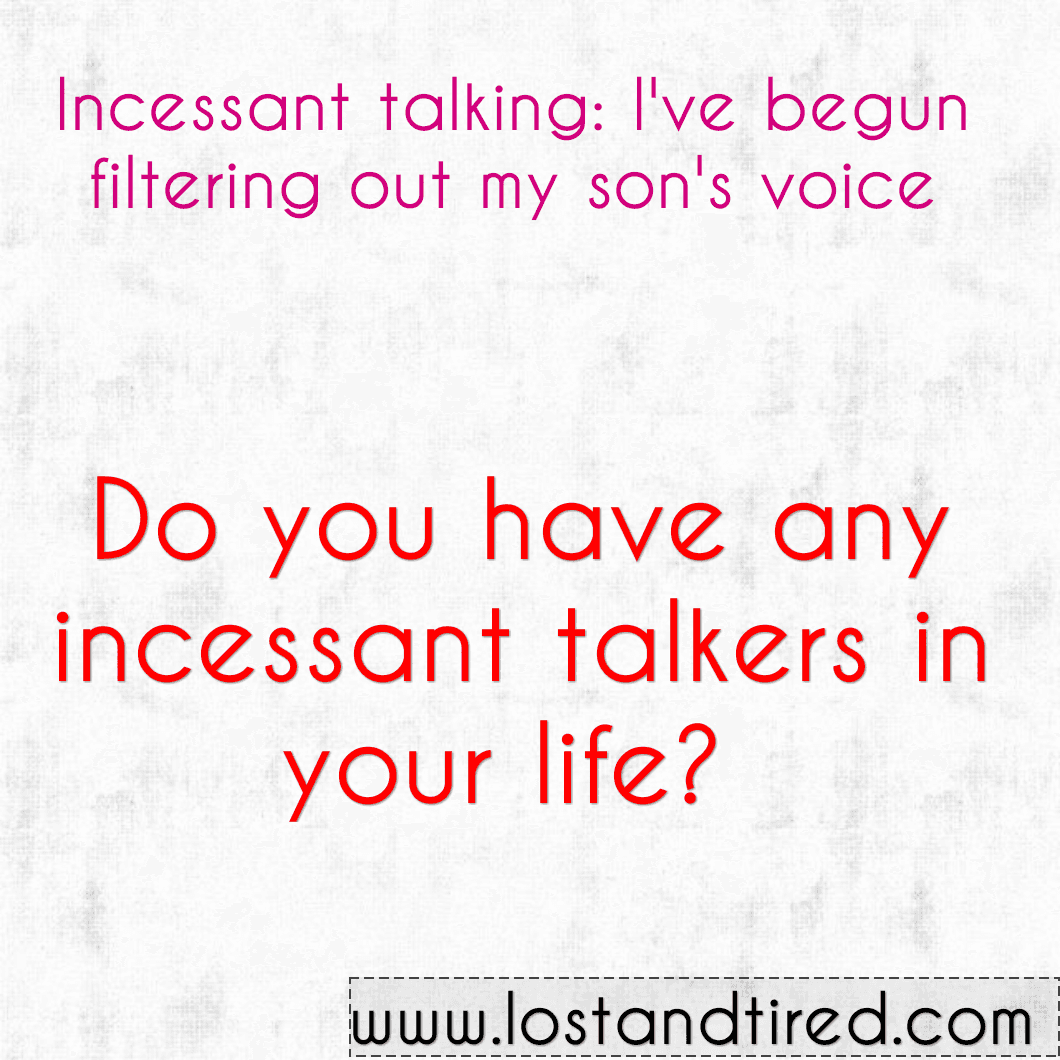 Incessant talking: I've begun filtering out my son's voice